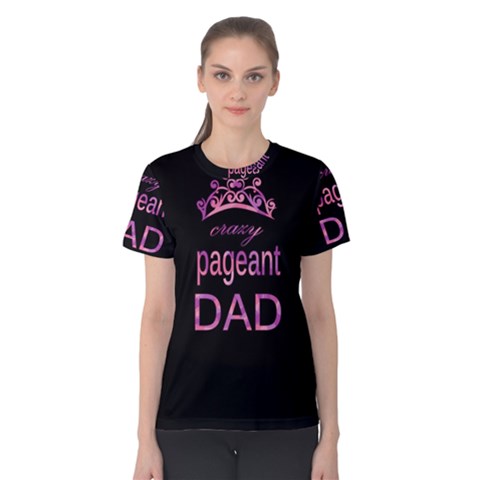 Crazy Pageant Dad Women s Cotton Tee by Valentinaart