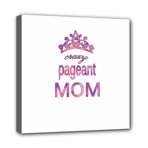 Crazy Pageant Mom Mini Canvas 8  X 8  by Valentinaart