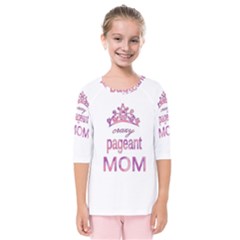 Crazy Pageant Mom Kids  Quarter Sleeve Raglan Tee