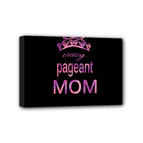 Crazy Pageant Mom Mini Canvas 6  X 4  by Valentinaart