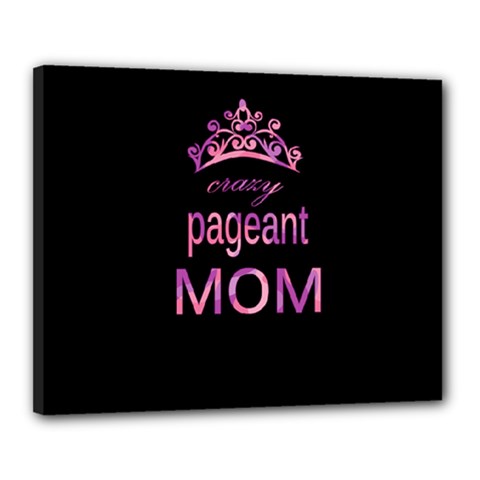 Crazy Pageant Mom Canvas 20  X 16  by Valentinaart