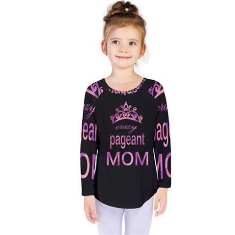 Crazy Pageant Mom Kids  Long Sleeve Tee by Valentinaart