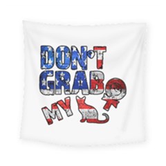 Dont Grab My Square Tapestry (small) by Valentinaart