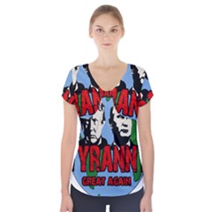 Make Tyranny Great Again Short Sleeve Front Detail Top by Valentinaart