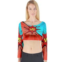 Comic Book Vs With Colorful Comic Speech Bubbles  Long Sleeve Crop Top by LimeGreenFlamingo