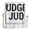 Judge judy wouldn t stand for this! Drawstring Bag (Large) View1