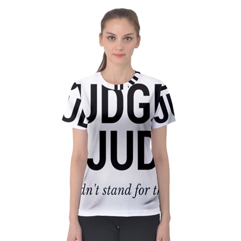 Judge Judy Wouldn t Stand For This! Women s Sport Mesh Tee by theycallmemimi