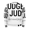 Judge judy wouldn t stand for this! Men s Sweatshirt View1