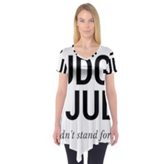 Judge Judy Wouldn t Stand For This! Short Sleeve Tunic  by theycallmemimi