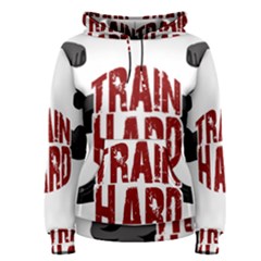 Train Hard Women s Pullover Hoodie by Valentinaart