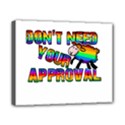 Dont need your approval Canvas 10  x 8  View1