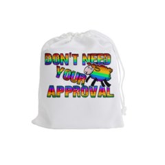 Dont Need Your Approval Drawstring Pouches (large) 