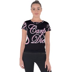 Carpe Diem  Short Sleeve Sports Top  by Valentinaart