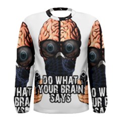 Do What Your Brain Says Men s Long Sleeve Tee by Valentinaart