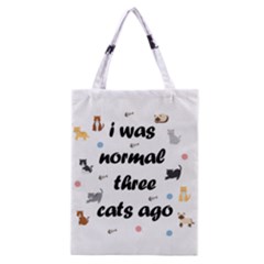 I Was Normal Three Cats Ago Classic Tote Bag by Valentinaart