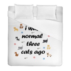 I Was Normal Three Cats Ago Duvet Cover (full/ Double Size) by Valentinaart