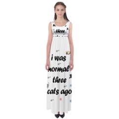 I Was Normal Three Cats Ago Empire Waist Maxi Dress by Valentinaart