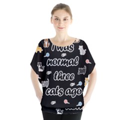 I Was Normal Three Cats Ago Blouse