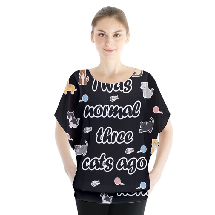 I was normal three cats ago Blouse