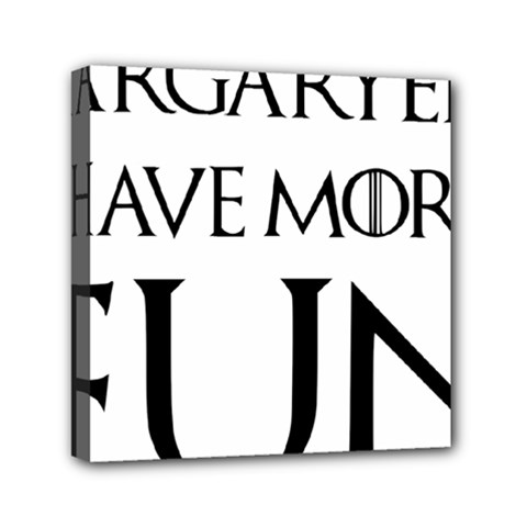  Targaryens Have More Fun - Blondes Have More Fun Black Mini Canvas 6  X 6  by PodArtist