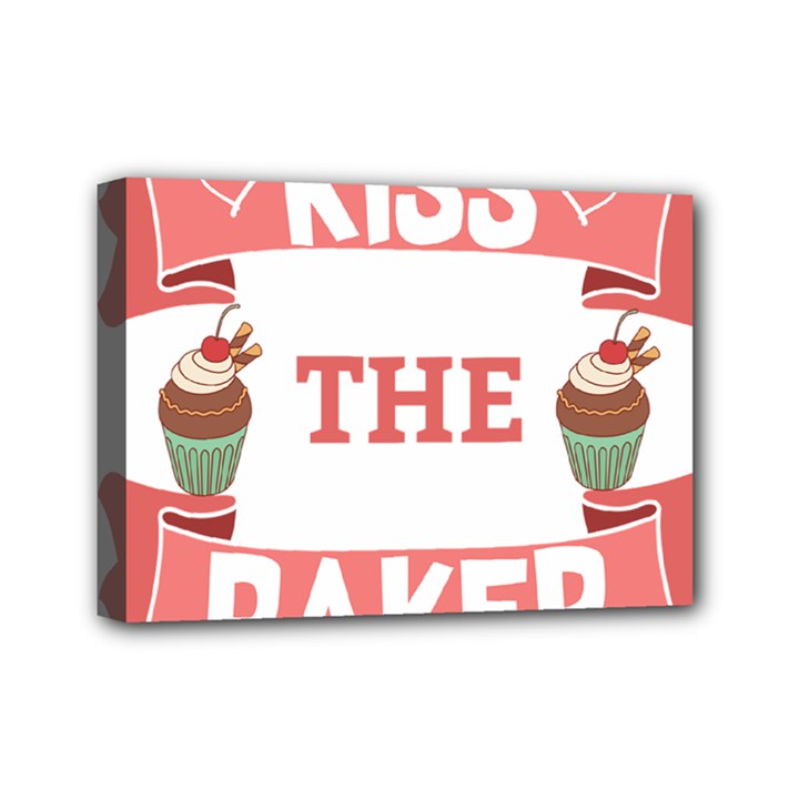 Kiss the Baker Mini Canvas 7  x 5 