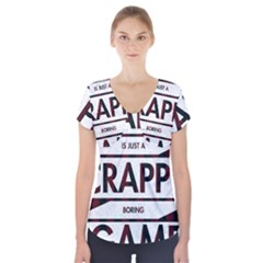 Reality Is Just A Crappy  Boring Game Short Sleeve Front Detail Top by Celenk