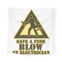 Save a fuse blow an electrician Square Tapestry (Small) View1