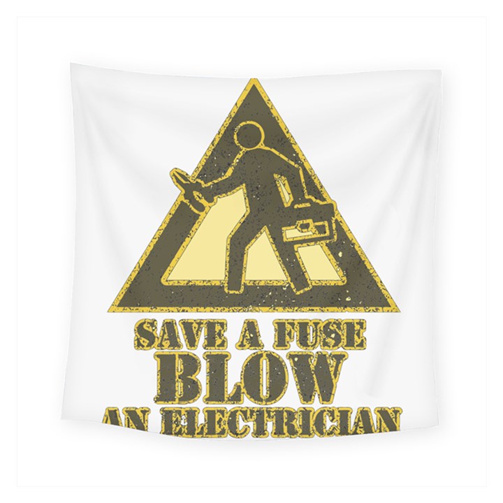 Save a fuse blow an electrician Square Tapestry (Small)