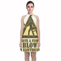 Save A Fuse Blow An Electrician Velvet Halter Neckline Dress  by FunnyShirtsAndStuff