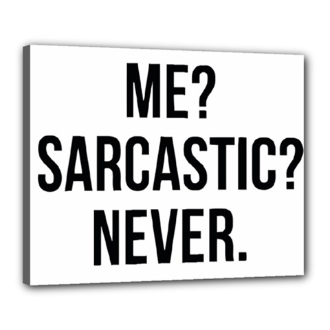 Me Sarcastic Never Canvas 20  X 16  by FunnyShirtsAndStuff