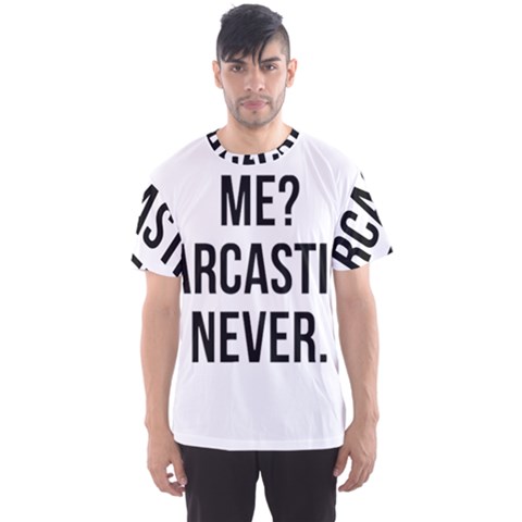 Me Sarcastic Never Men s Sports Mesh Tee by FunnyShirtsAndStuff