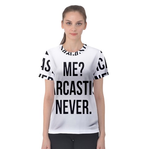 Me Sarcastic Never Women s Sport Mesh Tee by FunnyShirtsAndStuff