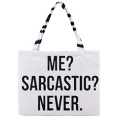 Me Sarcastic Never Mini Tote Bag