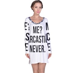 Me Sarcastic Never Long Sleeve Nightdress by FunnyShirtsAndStuff