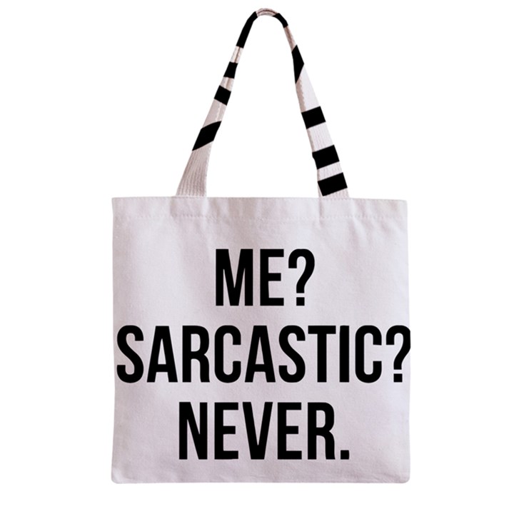 Me sarcastic never Zipper Grocery Tote Bag