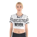 Me sarcastic never Cotton Crop Top View1