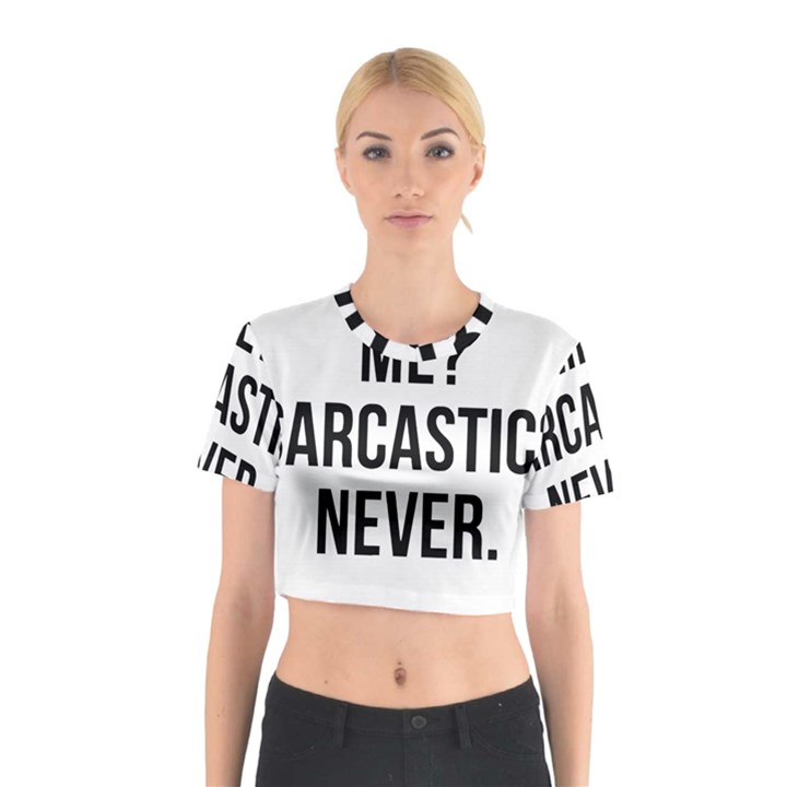 Me sarcastic never Cotton Crop Top