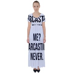 Me Sarcastic Never High Waist Short Sleeve Maxi Dress