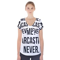 Me Sarcastic Never Short Sleeve Front Detail Top by FunnyShirtsAndStuff