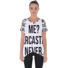 Me Sarcastic Never Cut Out Side Drop Tee by FunnyShirtsAndStuff