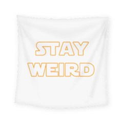 Stay Weird Square Tapestry (small) by Valentinaart