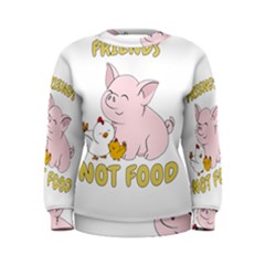 Friends Not Food - Cute Pig and Chicken Women s Sweatshirt