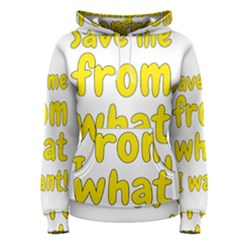 Save Me From What I Want Women s Pullover Hoodie by Valentinaart