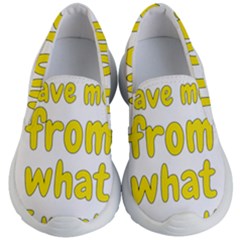 Save Me From What I Want Kid s Lightweight Slip Ons