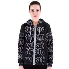 Save Me From What I Want Women s Zipper Hoodie