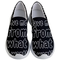 Save Me From What I Want Women s Lightweight Slip Ons by Valentinaart