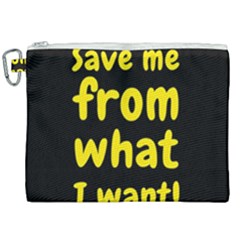 Save Me From What I Want Canvas Cosmetic Bag (xxl) by Valentinaart