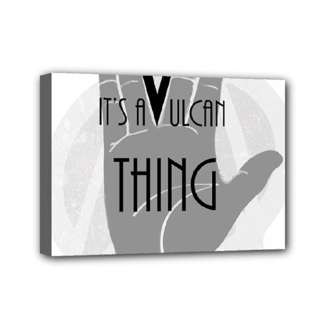 It s A Vulcan Thing Mini Canvas 7  X 5 