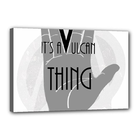 It s A Vulcan Thing Canvas 18  X 12  by Howtobead