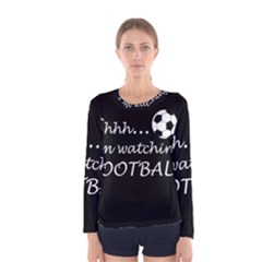 Football fan  Women s Long Sleeve Tee